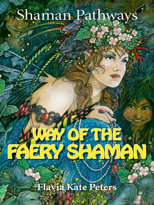 Title details for Shaman Pathways--Way of the Faery Shaman by Flavia Kate Peters - Available